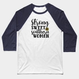 Strong Sweet Southern Woman Baseball T-Shirt